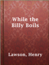 Imagen de portada para While the Billy Boils